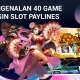 Pengenalan 40 Game Mesin Slot Paylines Pengenalan 40 Game Mesin Slot Paylines 8