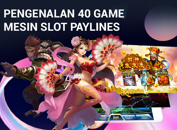 Pengenalan 40 Game Mesin Slot Paylines 14